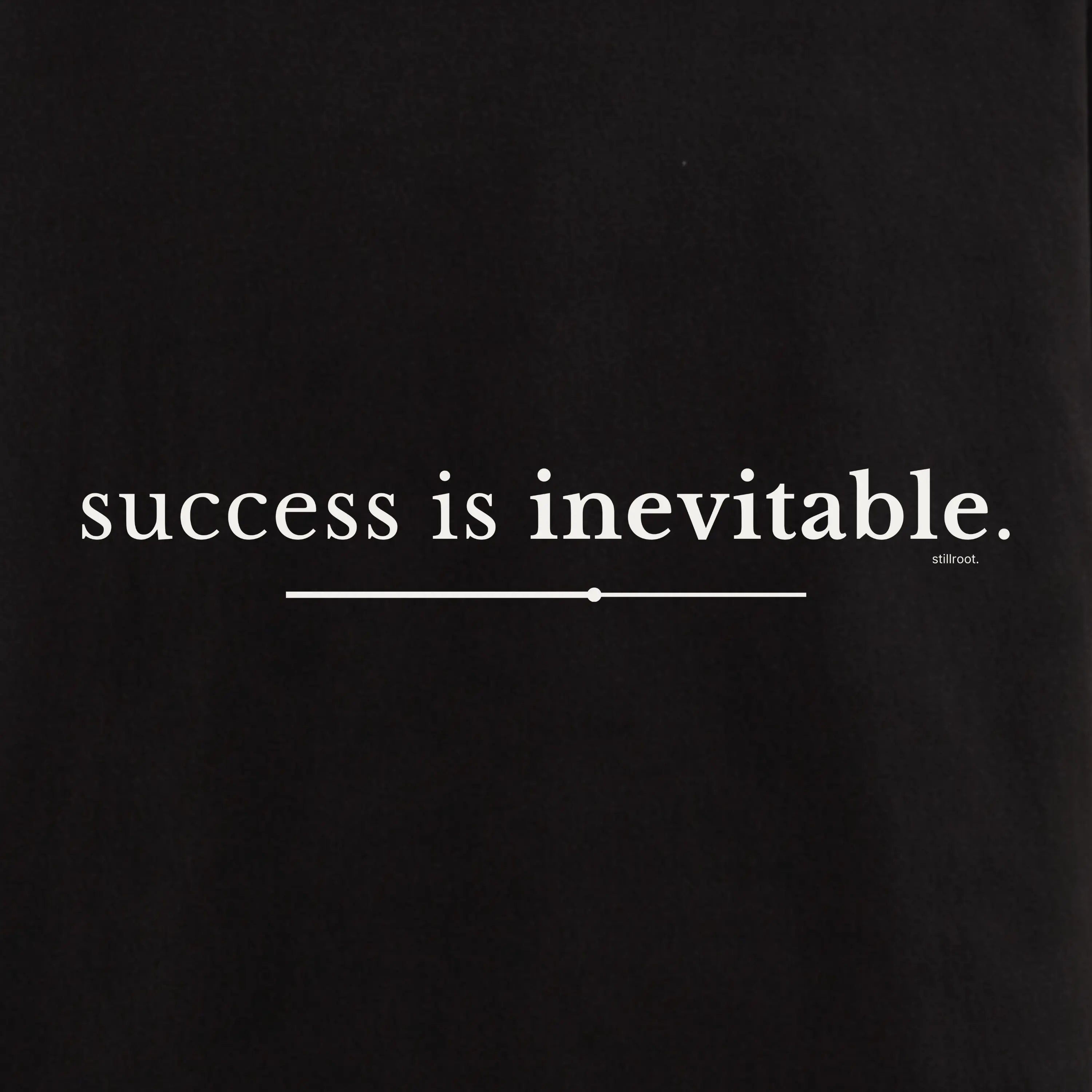 Success Is Inevitable - Calm Confidence Tee