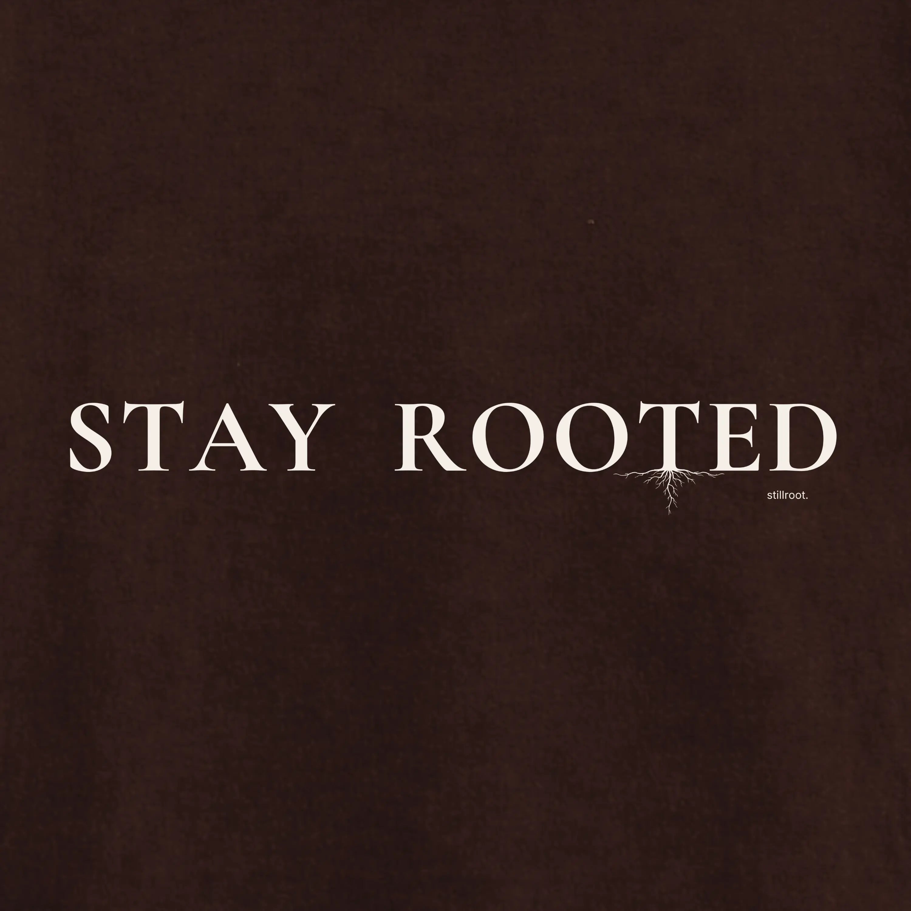 Stay Rooted - Calm Everyday Tee